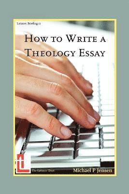Michael P Jensen - How to Write a Theology Essay, Häftad