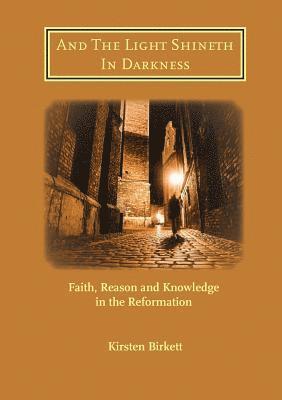 Kirsten R Birkett - And The Light Shineth In Darkness, Häftad