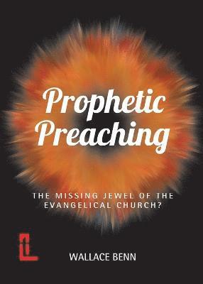 Wallace Benn - Prophetic Preaching, Häftad