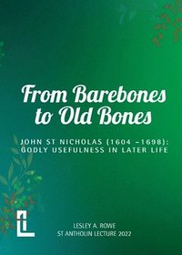 bokomslag From Barebones to Old Bones. John St Nicholas (1604-1698)