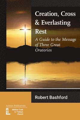 bokomslag Creation, Cross and Everlasting Rest