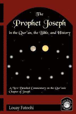 bokomslag The Prophet Joseph in the Quran, the Bible and History