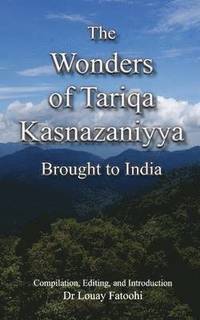 bokomslag The Wonders of Tariqa Kasnazaniyya Brought to India
