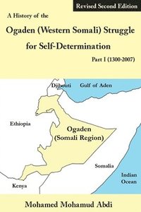 bokomslag A History of the Ogaden (Western Somali) Struggle for Self-Determination Part I (1300-2007)