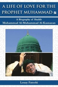 bokomslag A Life of Love for the Prophet Muhammad (PBUH)