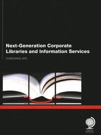 bokomslag Next Generation Corporate Libraries and Information Services