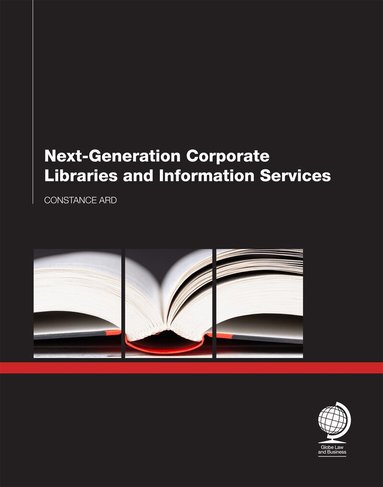 Constance Ard - Next Generation Corporate Libraries and Information Services, Häftad