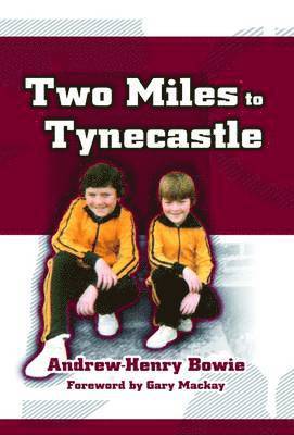 Andrew-Henry Bowie - Two Miles to Tynecastle, Inbunden