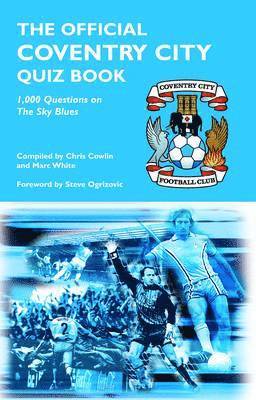 Chris Cowlin, Marc White, Steve Ogrizovic - Official Coventry City Quiz Book, Inbunden
