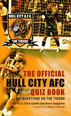 Chris Cowlin, Kevin Snelgrove, Paul Duffen - Official Hull City AFC Quiz Book, Inbunden