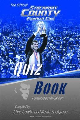 Chris Cowlin, Kevin Snelgrove - Official Stockport County Quiz Book, Inbunden