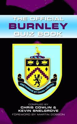 Chris Cowlin, Kevin Snelgrove - Official Burnley Quiz Book, Inbunden