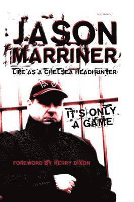 Jason Marriner - Life as a Chelsea Headhunter, Inbunden