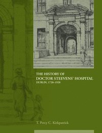 bokomslag History of Dr Steevens' Hospital, Dublin 1720-1920