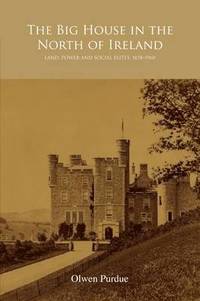 bokomslag The Big House in the North of Ireland: Land, Power and Social Elites, 1878-1960