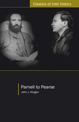 John Joseph Horgan - Parnell to Pearse, Häftad