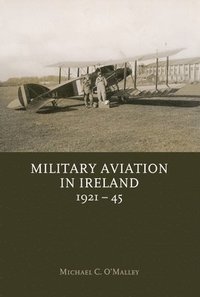 bokomslag Military Aviation in Ireland, 1921-45