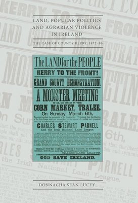 Donnacha Sean Lucey - Land, Popular Politics and Agrarian Violence in Ireland, Häftad