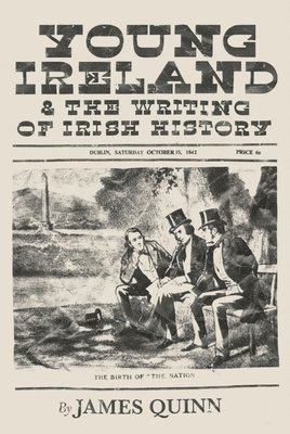 James Quinn - Young Ireland and the Writing of Irish History, Häftad