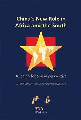 Walden Bello, Tak Chuen Luk, Shalmali Guttal, Dorothy-Grace Guerrero, Firoze Manji - China's New Role in Africa and the South, Häftad