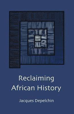 Jacques Depelchin - Reclaiming African History, Häftad