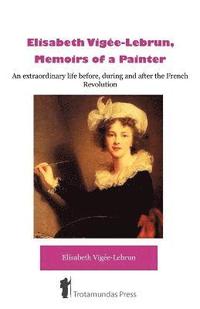 bokomslag Elisabeth Vigee-Lebrun, Memoirs of a Painter