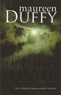 Maureen Duffy - The Orpheus Trail, Häftad