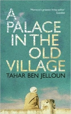 Tahar Ben Jelloun - Palace in the Old Village, Häftad