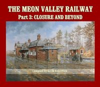 bokomslag The Meon Valley Railway, Part 3: Closure and Beyond