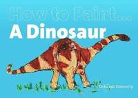 bokomslag How to Paint a Dinosaur