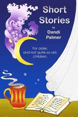 Short Stories for Older, and Not Quite So Old, Children 1