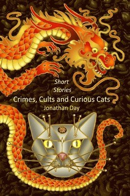 Short Stories, Crimes, Cults and Curious Cats 1