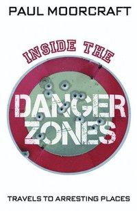 bokomslag Inside the Danger Zones