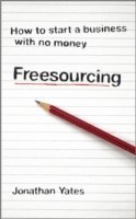 bokomslag Freesourcing: How to Start a Business with No Money