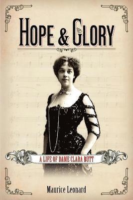 Hope and Glory: A Life of Dame Clara Butt 1