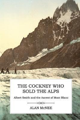 bokomslag The Cockney Who Sold the Alps