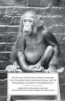 bokomslag The Life and Adventures of Harvey Teasdale, Converted Clown and Man Monkey