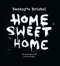 bokomslag Banksy´s Bristol - Home Sweet Home : the unofficial guide