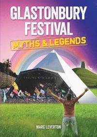 bokomslag Glastonbury Festival Myths and Legends