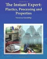 Vannessa Goodship - The Instant Expert: Plastics, Processing, and Properties, Häftad