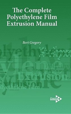 The Complete Polyethylene Film Extrusion Manual 1