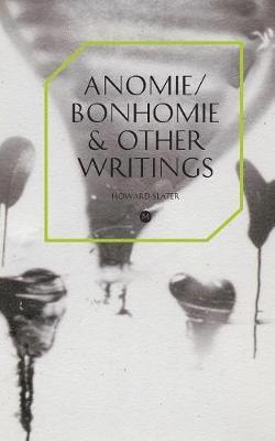 Anomie/Bonhomie & Other Writings 1