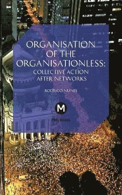 Rodrigo Nunes, Josephine Berry Slater - Organisation of the Organisationless, Häftad
