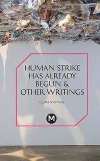 bokomslag The Human Strike Has Already Begun & Other Essays