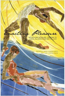 bokomslag Enacting Pleasure: Artists and Scholars Respond to Carol Gilligan's New Map of Love