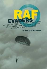 bokomslag RAF Evaders: The Comprehensive Story of Thousands of Escapers and Their Escape Lines, Western Europe, 1940-1945