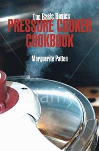 bokomslag The Basic Basics Pressure Cooker Cookbook