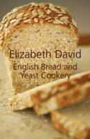 bokomslag English Bread and Yeast Cookery