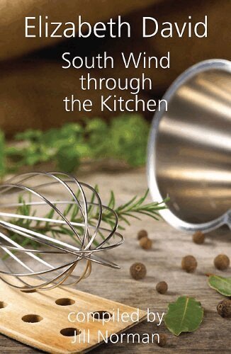 Elizabeth David - South Wind Through the Kitchen, Inbunden