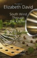 Elizabeth David - South Wind Through the Kitchen, Inbunden